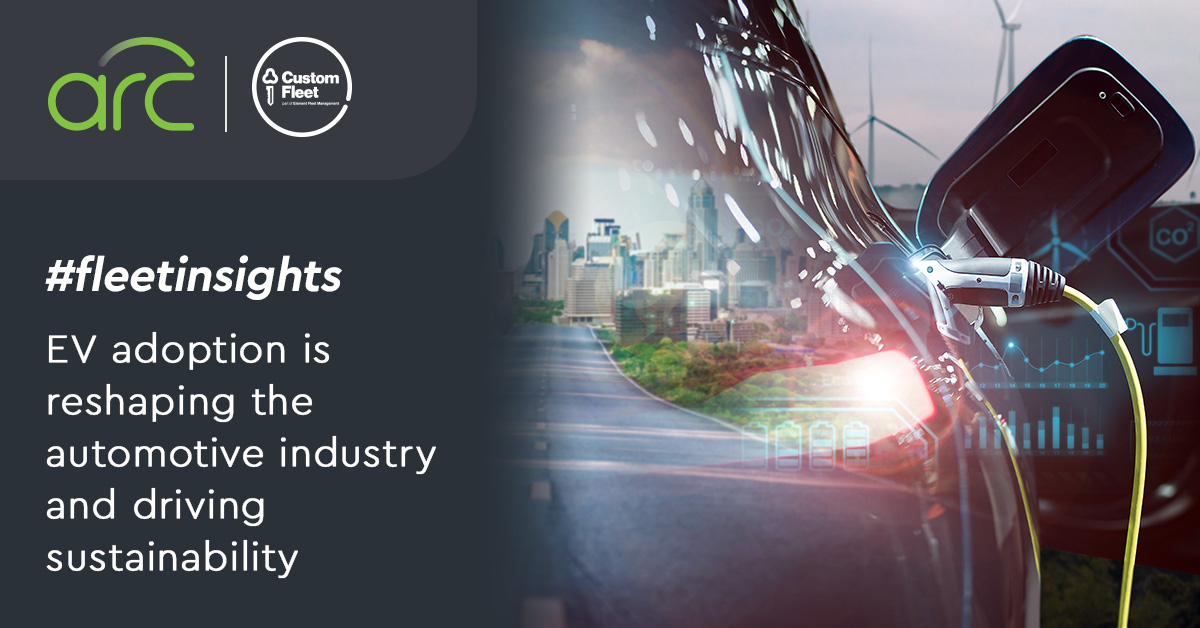 The image includes the hashtag #fleetinsights, and the title of the blog post 'EV adoption is reshaping the automotive industry and driving sustainability' on the left side of the image. There are two logos in the top left – Custom Fleet, and Arc by Custom Fleet. The right side shows an electric vehicle charging against a backdrop of a modern cityscape, symbolising the shift towards sustainable urban transportation and clean energy.